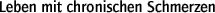 Leben mit chronischen Schmerzen